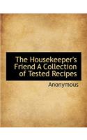 The Housekeeper's Friend a Collection of Tested Recipes