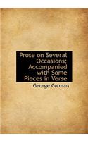 Prose on Several Occasions; Accompanied with Some Pieces in Verse