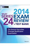 Wiley Series 24 Exam Review + Test Bank: The General Securities Principal Qualification Examination
