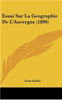 Essai Sur La Geographie De L'Auvergne (1896)