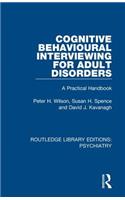 Cognitive Behavioural Interviewing for Adult Disorders