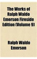 The Works of Ralph Waldo Emerson Fireside Edition (Volume 9)