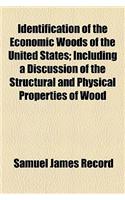 Identification of the Economic Woods of the United States; Including a Discussion of the Structural and Physical Properties of Wood