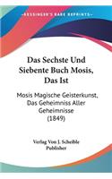 Sechste Und Siebente Buch Mosis, Das Ist