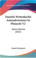 Danielis Wyttenbachii Animadversiones in Plutarchi V2