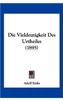 Die Vieldeutigkeit Des Urtheiles (1895)