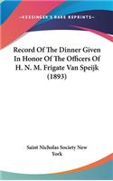 Record of the Dinner Given in Honor of the Officers of H. N. M. Frigate Van Speijk (1893)