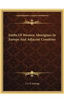 Faiths of Western Aborigines in Europe and Adjacent Countries