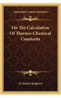 On The Calculation Of Thermo-Chemical Constants: (English)