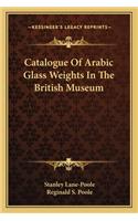 Catalogue of Arabic Glass Weights in the British Museum
