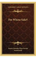 For Whose Sake?: (English)
