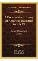 Documentary History Of American Industrial Society V7