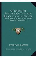 Impartial History Of The Late Revolution In France