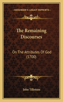 Remaining Discourses: On The Attributes Of God (1700)