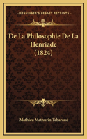 De La Philosophie De La Henriade (1824)