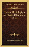 Histoire Physiologique Des Plantes D'Europe V4 (1841)