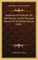 Exhibition Of Works By The Old Masters, And By Deceased Masters Of The British Schools (1883)