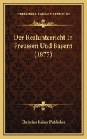 Realunterricht In Preussen Und Bayern (1875)