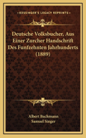 Deutsche Volksbucher, Aus Einer Zurcher Handschrift Des Funfzehnten Jahrhunderts (1889)