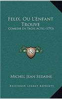 Felix, Ou L'Enfant Trouve