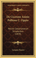 De Cicerone Asinio Pollione C. Oppio