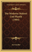 Die Moderne Malerei Und Plastik (1904)