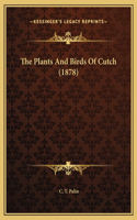 The Plants And Birds Of Cutch (1878)