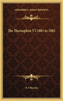 The Theosophist V3 1881 to 1882