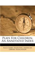 Plays for Children, an Annotated Index