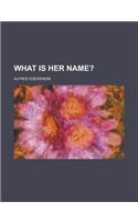 What Is Her Name?: (English)