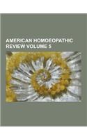 American Homoeopathic Review Volume 5