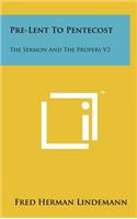 Pre-Lent To Pentecost