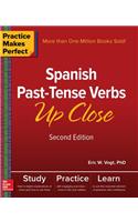 Practice Makes Perfect: Spanish Past-Tense Verbs Up Close, Second Edition