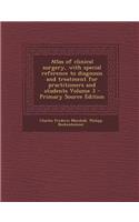 Atlas of Clinical Surgery, with Special Reference to Diagnosis and Treatment for Practitioners and Students Volume 3