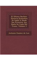 Ultimo Borbon: Historia Dramatica de Isabel II Desde Sus Primeres a OS Hasta Su Caida del Trono, Volume 2