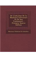 de L'Ankylose de La Machoire Inferieure Et de Son Traitement