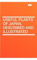 Useful Plants of Japan, Described and Illustrated: (English)