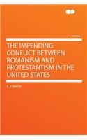 The Impending Conflict Between Romanism and Protestantism in the United States