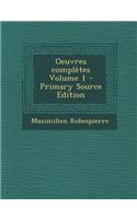Oeuvres Completes Volume 1