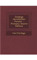 Gesange Christlicher Vorzeit. - Primary Source Edition: (German)