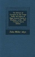 The Defence of Cawnpore by the Troops Under the Orders of Major General Charles A. Windham, in Nov. 1857 - Primary Source Edition