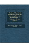 Reduced Tar and Nicotine Cigarettes: Smoking Behavior and Health... - Primary Source Edition