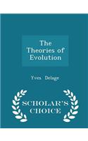 The Theories of Evolution - Scholar's Choice Edition: (English)