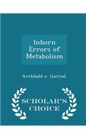 Inborn Errors of Metabolism - Scholar's Choice Edition