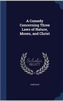 Comedy Concerning Three Laws of Nature, Moses, and Christ