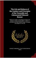 The Life and Defence of the Conduct and Principles of the Venerable and Calumniated Edmund Bonner