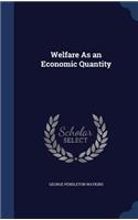 Welfare As an Economic Quantity