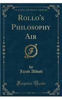 Rollo's Philosophy Air (Classic Reprint)