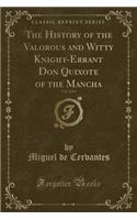 The History of the Valorous and Witty Knight-Errant Don Quixote of the Mancha, Vol. 2 of 4 (Classic Reprint)