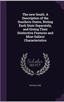 The new South. A Description of the Southern States, Noting Each State Separately, and Giving Their Distinctive Features and Most Salient Characteristics